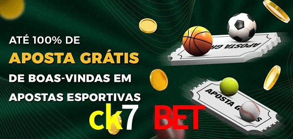 ck7 bet Ate 100% de Aposta Gratis